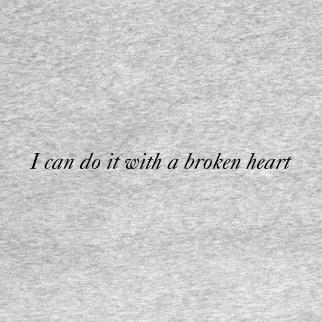 I Can Do it With a Broken Heart by virtuallies